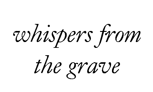 whispers from the grave