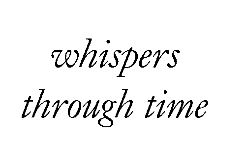 whispers through time